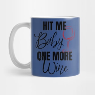 hit me baby one more wine 3 Mug